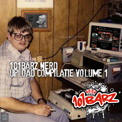 V.A. - 101Barz Nerd Upload Compilatie Vol. 1