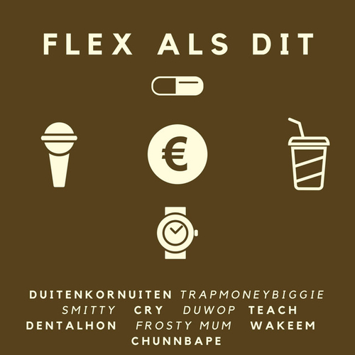 Duitenkornuiten - Flex Als Dit Ft. Wakeem, Duwop, Cry, Frosty Mum, Trapmoneybiggie, Teach, Dentalhon, Chunn Bape en Smitty.