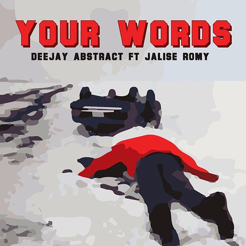 Deejay Abstract - Your Words Ft. Jalise Romy