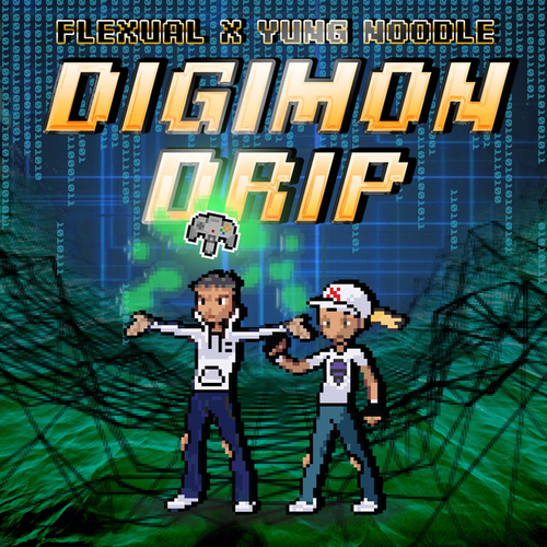 Flexual & Yung Noodle - Digimon Drip