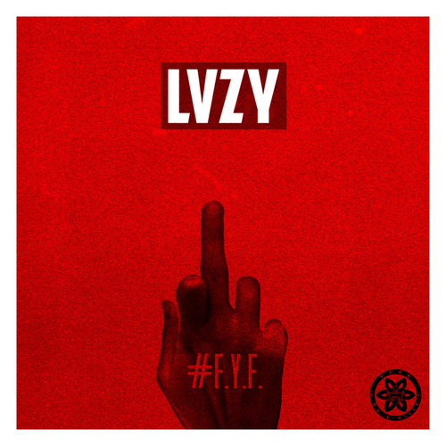 LVZY - Fuck Your Feelings (FYF)