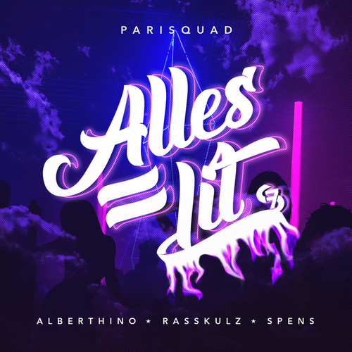 Parisquad - Alles = Lit Ft. Spens, Alberthino & Rasskulz