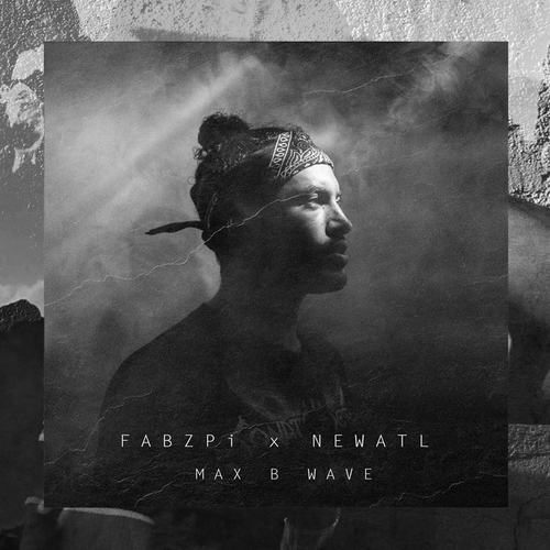Fabz Pi - MAX B Wave Ft. New ATL
