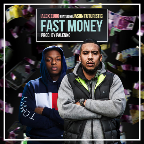 Alex Euro - Fast Money Ft. Jason Futuristic