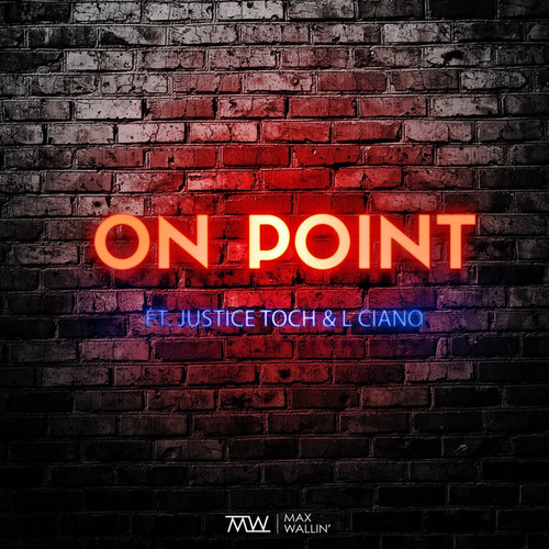 Max Wallin' - On Point Ft. Justice Toch & L Ciano