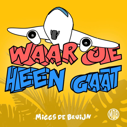 Miggs de Bruijn - Waar Je Heen Gaat