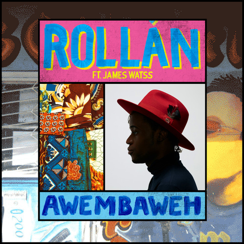 Rollan - Awembaweh Ft. James Watss