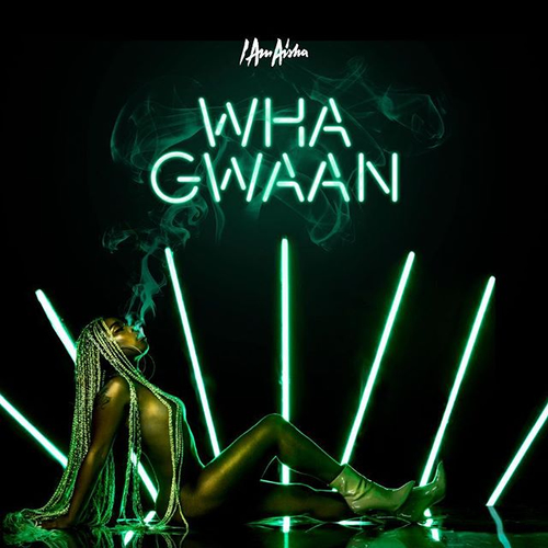 EP: I AM AISHA - WHA GWAAN