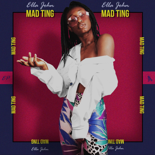 EP: Ella John - Mad Ting