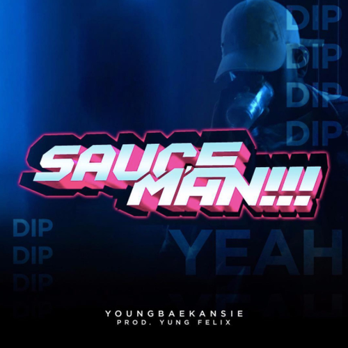 YoungBaeKansie - Sauceman (Dip, Dip) Ft. Yung Felix