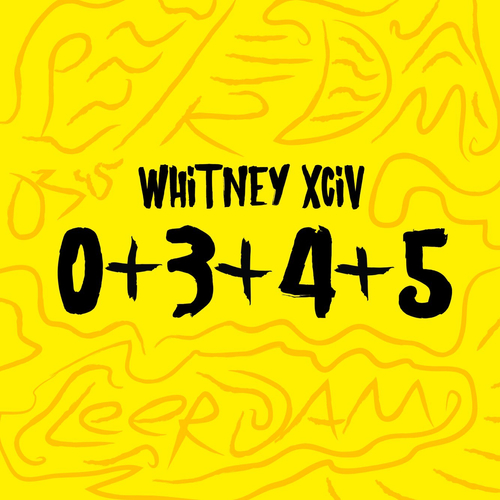 Whitney XCIV - 0+3+4+5