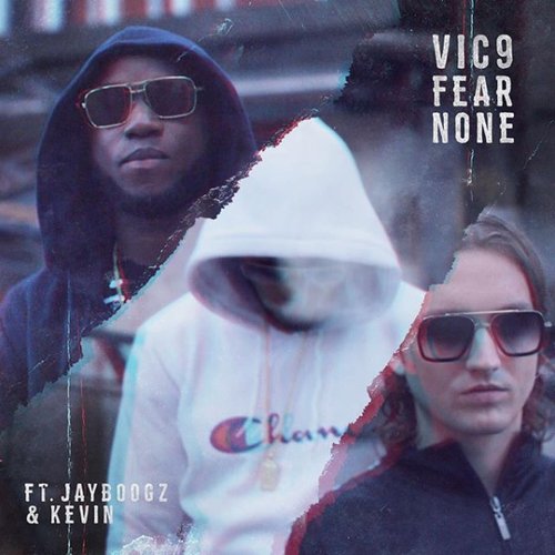 Vic9 - Fear None Ft. Jayboogz & Kevin