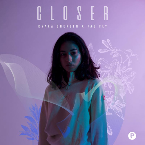 Kyara Shereen X Jae Fly - Closer Ft. PRMDS & Rishi Viran