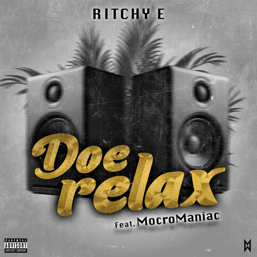 Ritchy E - Doe Relax ft. Mocromaniac